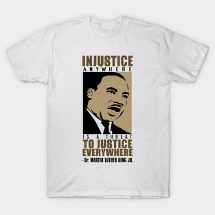 Injustice Anywhere Is A Threat To Justice Everywhere, MLKJ, Black History T-Shirt